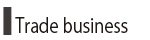 Trade business